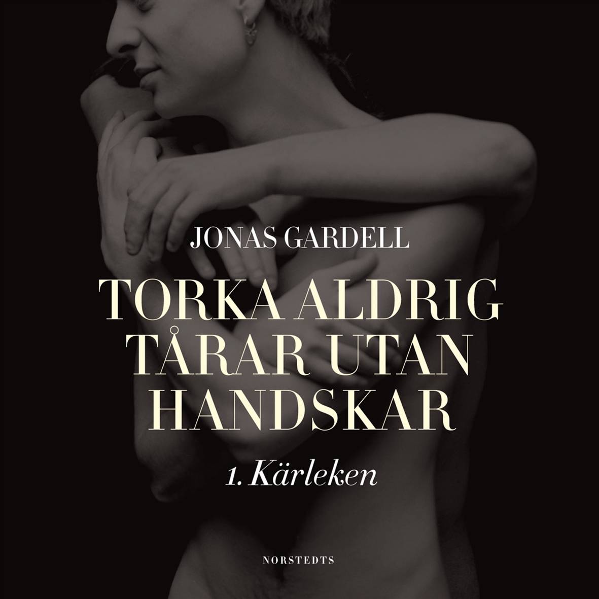 Torka aldrig tårar utan handskar. 1, Kärleken