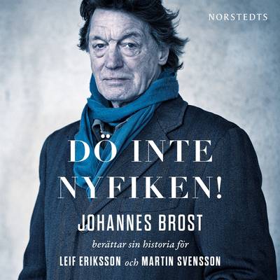 Dö inte nyfiken! : Johannes Brost berättar sin historia för Leif Eriksson och Martin Svensson