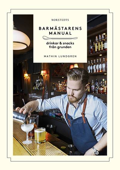 Barmästarens manual : drinkar & snacks från grunden