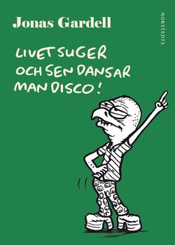 Livet suger och sen dansar man disco!