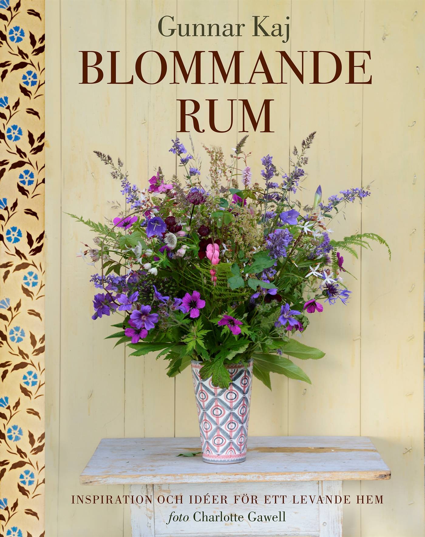 Blommande rum : inspiration och idéer för ett levande hem