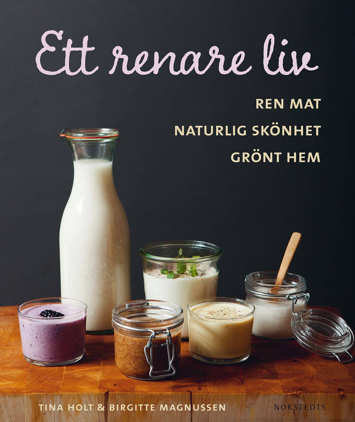 Ett renare liv : ren mat, naturlig skönhet, grönt hem