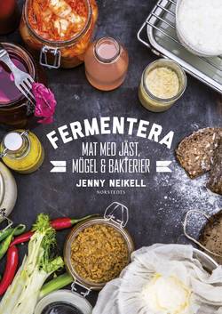 Fermentera : mat med jäst, mögel och bakterier