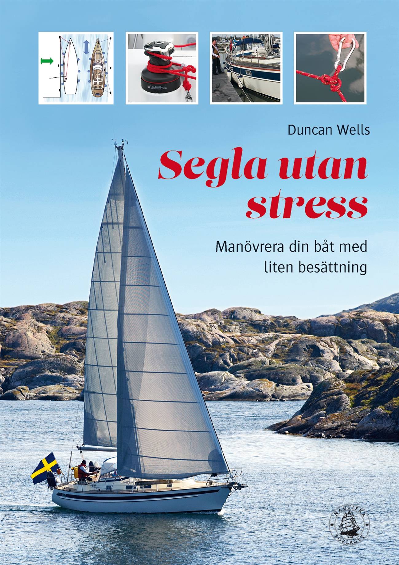 Segla utan stress : manövrera båten med liten besättning