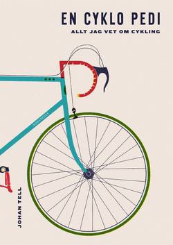 En cyklo pedi : allt jag vet om cykling