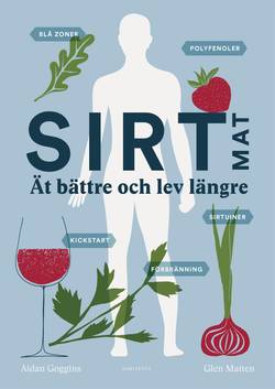 Sirtmat : ät bättre och lev längre