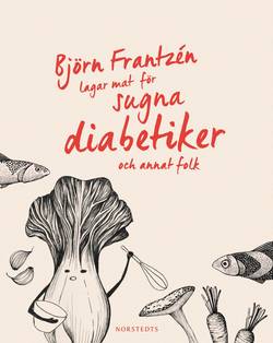 Björn Frantzén lagar mat för sugna diabetiker och annat folk