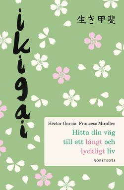 Ikigai : hitta din väg till ett långt och lyckligt liv