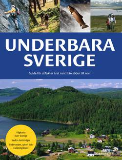 Underbara Sverige : guide för utflykter året runt från söder till norr