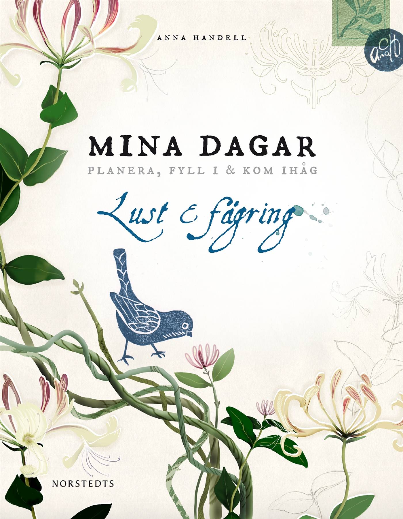 Mina dagar - Lust & fägring : planera, fyll i & kom ihåg