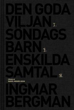 Romantrilogin : Den goda viljan ; Söndagsbarn ; Enskilda samtal