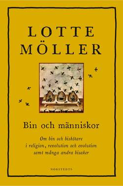 Bin och människor : om bin och biskötare i religion, revolution och evolution samt många andra bisaker