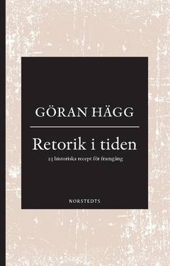 Retorik i tiden : 23 historiska recept för framgång