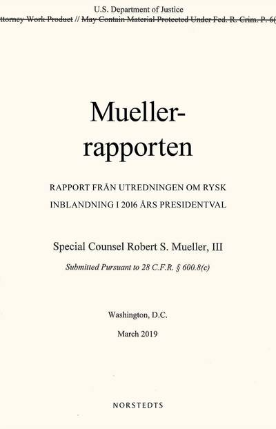 Muellerrapporten : rapport från utredningen om rysk inblandning i 2016 års presidentval