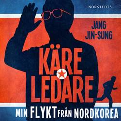 Käre ledare : min flykt från Nordkorea