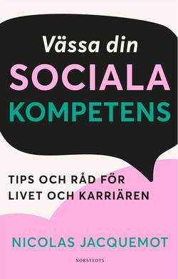 Vässa din sociala kompetens : tips och råd för livet och karriären