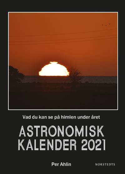 Astronomisk kalender 2021 : vad du kan se på himlen under året