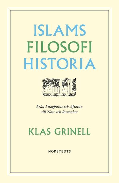 Islams filosofihistoria : från Fitaghuras och Aflatun till Nasr och Ramadan