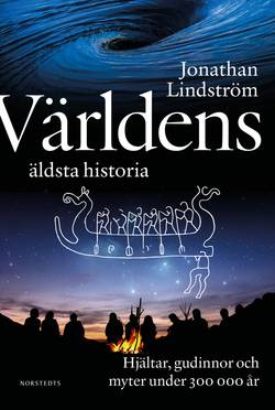 Världens äldsta historia : Hjältar, gudinnor och myter under 300 000 år