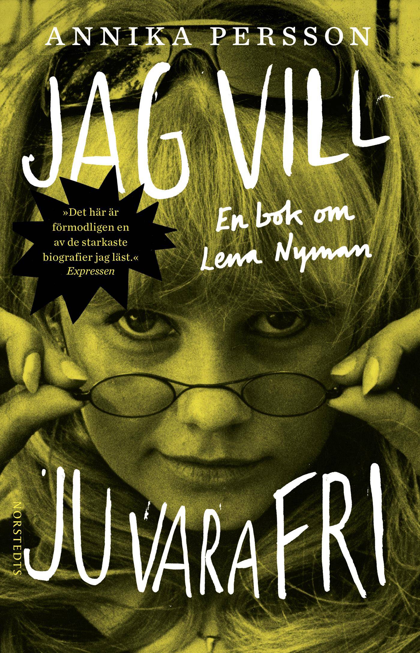 Jag vill ju vara fri : en bok om Lena Nyman