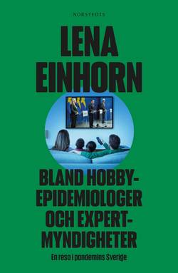 Bland hobbyepidemiologer och expertmyndigheter : en resa i pandemins Sverige