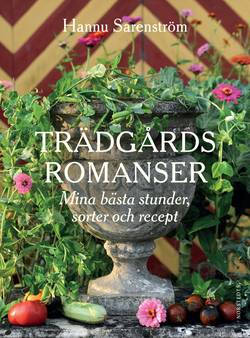 Trädgårdsromanser : mina bästa stunder, sorter och recept