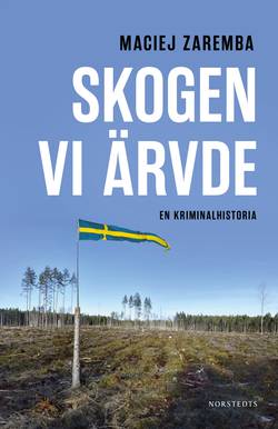 Skogen vi ärvde : en kriminalhistoria