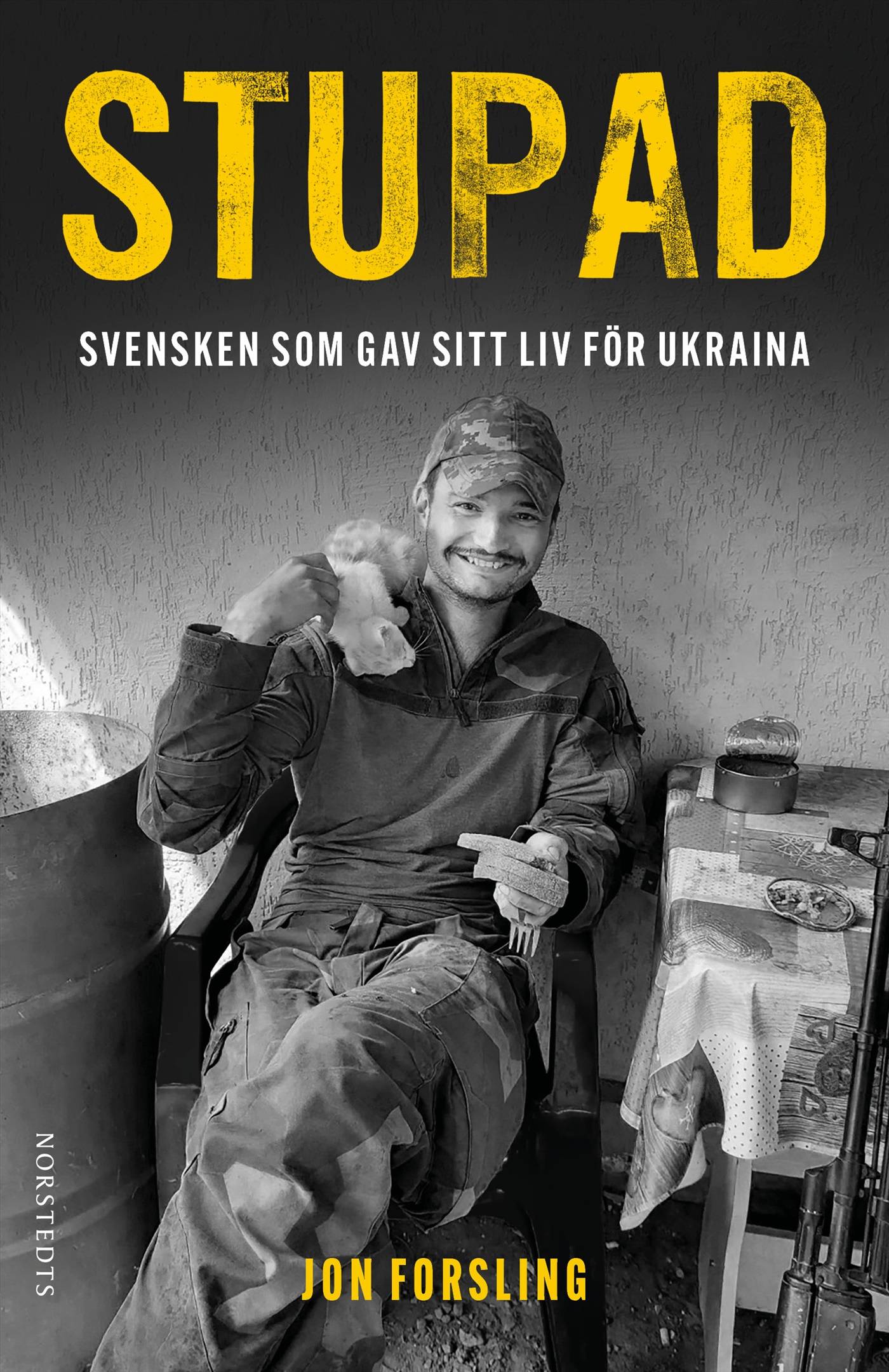 Stupad : Svensken som gav sitt liv för Ukraina