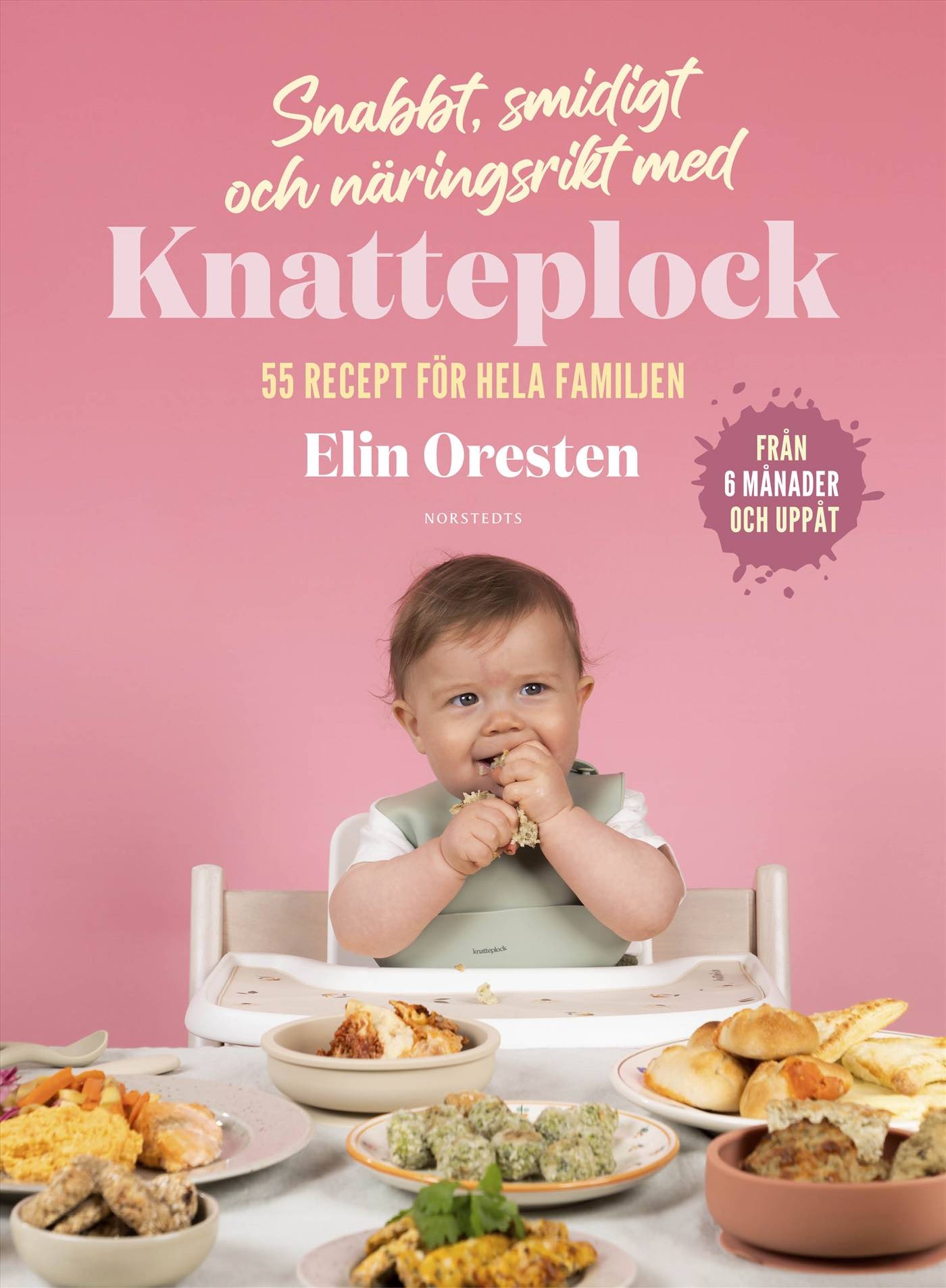 Snabbt, smidigt och näringsrikt med Knatteplock : 55 recept för hela familjen