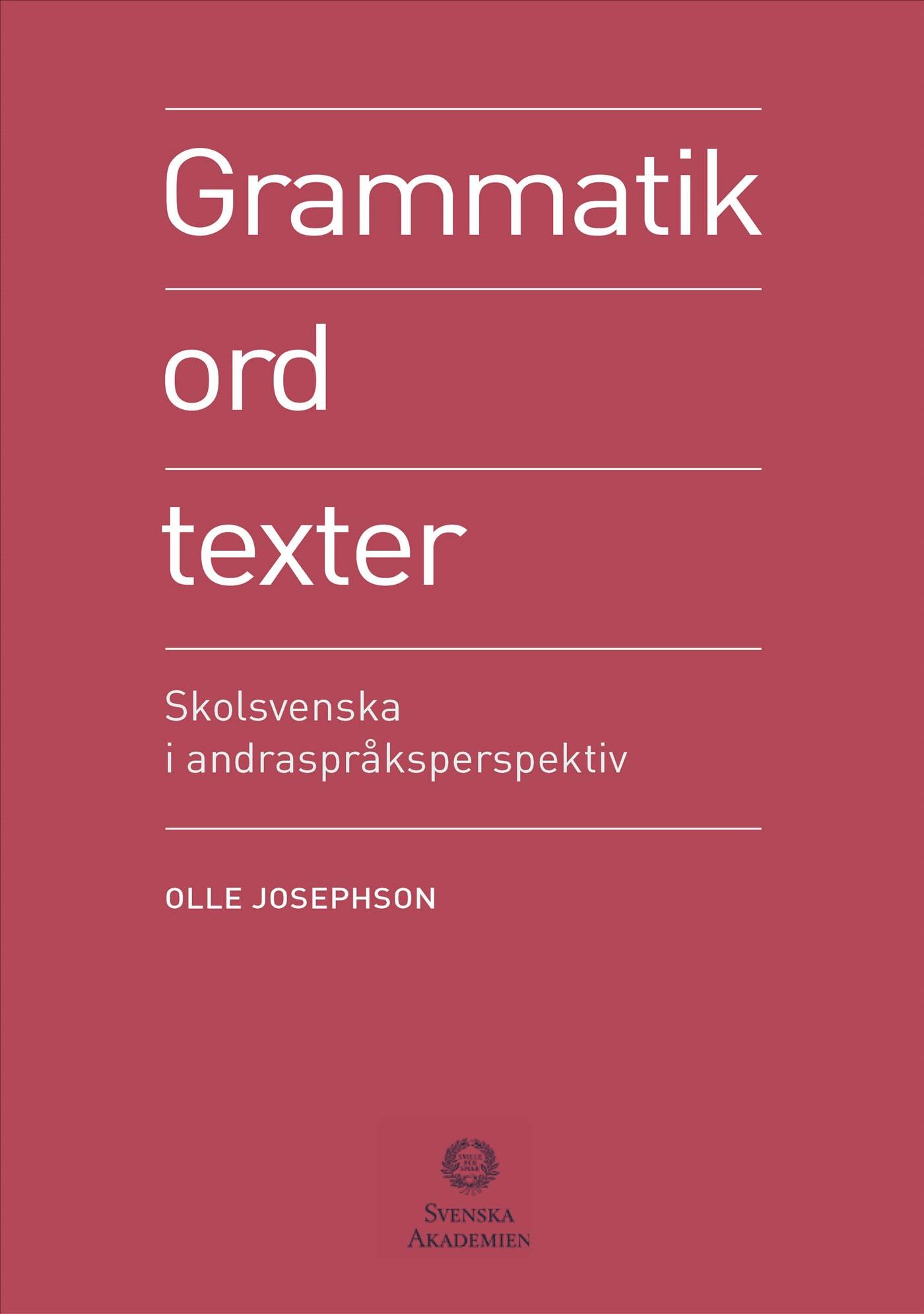 Grammatik, ord, texter : skolsvenska i andraspråksperspektiv