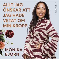 Allt jag önskar att jag hade vetat om min kropp : Det ingen berättade men alla borde känna till