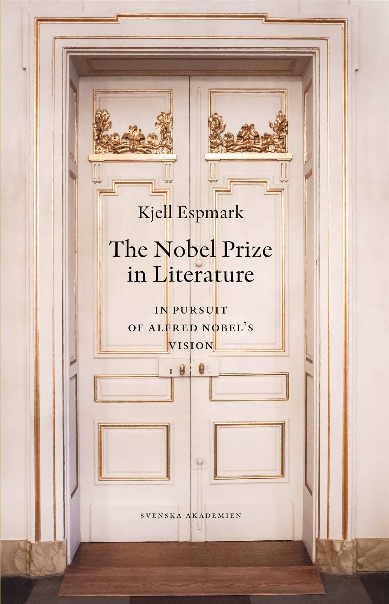 The Nobel Prize in literature : in pursuit of Alfred Nobel’s Vision