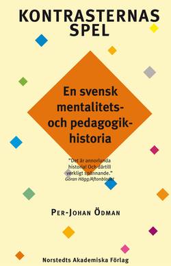 Kontrasternas spel : en svensk mentalitets- och pedagogikhistoria. D. 1