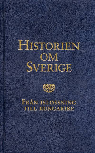 Historien om Sverige. Från islossning till kungarike