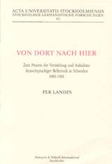 Von dort nach hier Zum Prozess der Vermittlung und Aufnahme deutschsprachiger Belletristik in Schweden 1980-1988