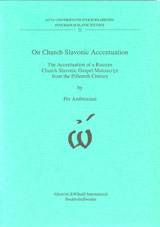 On Church Slavonic Accentuation The Accentuation of a Russian Church Slavonic Gospel Manuscript from the Fifteenth Century