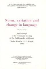 Norm, variation and change in language Proceedings of the centenary meeting of the Nyfilologiska sällskapet