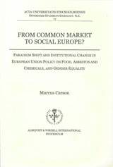 From common market to social Europe? paradigm shift and institutional change in European Union policy on food, asbestos and chemicals, and gender equality