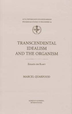 Transcendental idealism and the organism essays on Kant