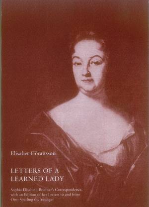 Letters of a learned lady : Sophia Elisabeth Brenner's correspondence, with an edition of her letters to and from Otto Sperling the Younger