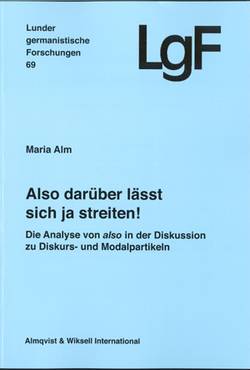 Also darüber lässt sich ja streiten! : die Analyse von also in der Diskussion zu Diskurs-und Modalpartikeln