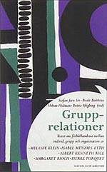 Grupprelationer : texter om förhållandena mellan individ, grupp och organisation