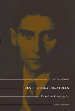Den osynliga domstolen : en bok om Franz Kafka