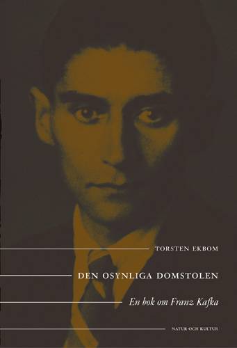 Den osynliga domstolen : en bok om Franz Kafka