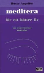 Meditera för ett bättre liv : Om transcendental meditation