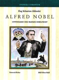 Alfred Nobel : Uppfinnaren som skapade nobelpriset