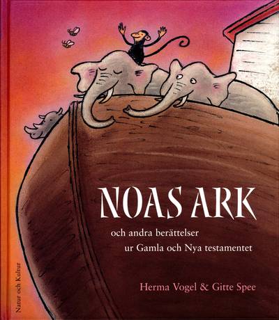 Noas ark : och andra berättelser ur Gamla och Nya testamentet