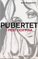 Pubertet - pest och pina : Utan problem genom de svåra åren