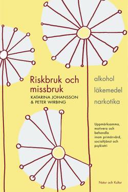 Riskbruk och missbruk : alkohol - läkemedel - narkotika : uppmärksamma, motivera och behandla inom primärvård, socialtjänst och psykiatri