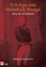 Två dygn som förändrade Sverige : 1809 års revolution